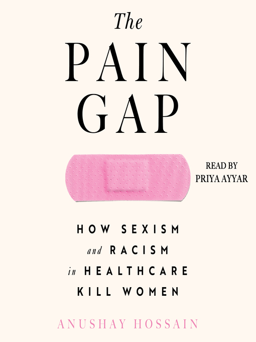 Title details for The Pain Gap by Anushay Hossain - Wait list